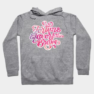 Fortune Favors the Brave Hoodie